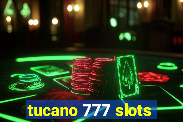 tucano 777 slots